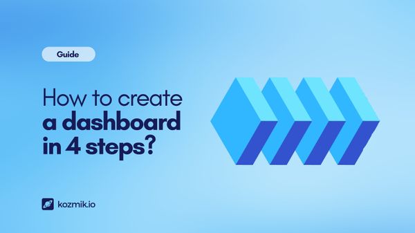 How to Build a No-Code Dashboard with Kozmik in 4 Steps